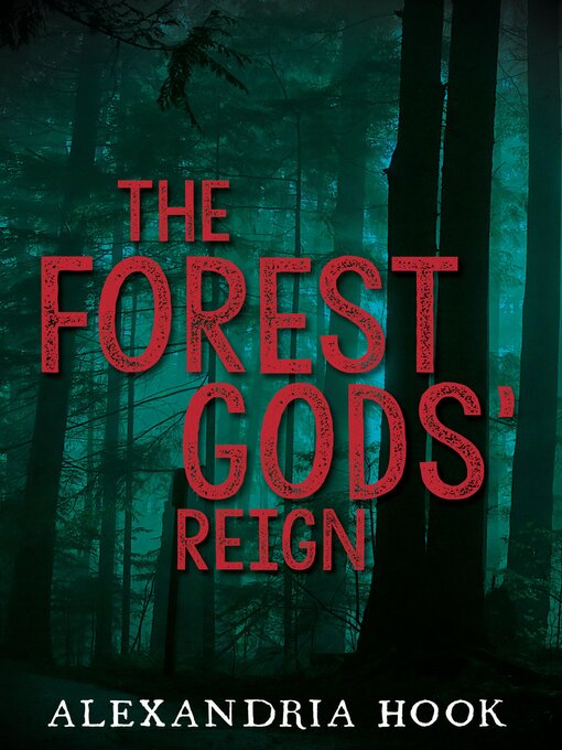 Title details for The Forest Gods' Reign by Alexandria Hook - Available